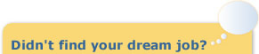 Didn't find your dream job?